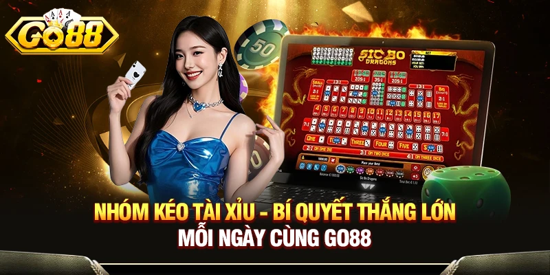 Nhóm Kéo Tài Xỉu - Bí Quyết Thắng Lớn Mỗi Ngày Cùng GO88